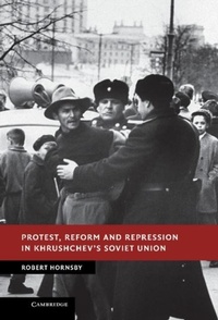 Enlarge image Cover: Protest, Reform and Repression in Khrushchev's Soviet Union - Cambridge University Press