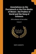 Cover: Annotations on the Pentateuch or the Five Books of Moses; The Psalms of David and the Song of Solomon - Franklin Classics Trade Press