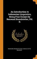 Cover: An Introduction to Indonesian Linguistics, Being Four Essays by Renward Brandstetter, Ph. D. - Franklin Classics Trade Press