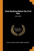 Cover: State Banking Before the Civil War; Volume 5633 - Franklin Classics Trade Press
