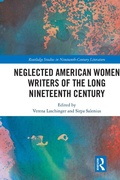Cover: Neglected American Women Writers of the Long Nineteenth Century - Routledge