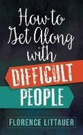 Cover: How to Get Along with Difficult People - Harvest House Publishers,U.S.