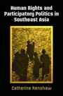 Cover: Human Rights and Participatory Politics in Southeast Asia - University of Pennsylvania Press