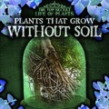 Cover: Plants That Grow Without Soil - Gareth Stevens Publishing