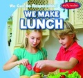 Cover: We Make Lunch! - Gareth Stevens Publishing