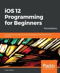 Enlarge image Cover: iOS 12 Programming for Beginners - Packt Publishing