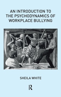 Enlarge image Cover: An Introduction to the Psychodynamics of Workplace Bullying - Routledge