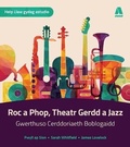 Cover: Roc a Phop, Theatr Gerdd a Jazz - Gwerthuso Cerddoriaeth Boblogaidd - Atebol Cyfyngedig