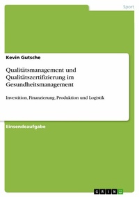 Abbildung von: Qualitätsmanagement und Qualitätszertifizierung im Gesundheitsmanagement - GRIN Verlag