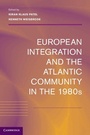 Cover: European Integration and the Atlantic Community in the 1980s - Cambridge University Press