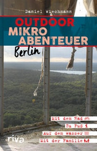 Abbildung von: Outdoor-Mikroabenteuer Berlin - Riva