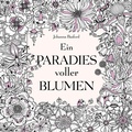 Cover: Ein Paradies voller Blumen: Ausmalbuch f&uuml;r Erwachsene - mvg