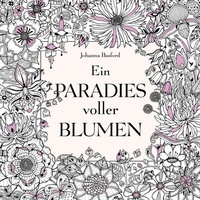 Abbildung von: Ein Paradies voller Blumen: Ausmalbuch für Erwachsene - mvg