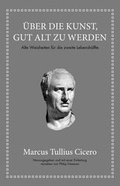 Cover: Marcus Tullius Cicero: &Uuml;ber die Kunst gut alt zu werden - FinanzBuch Verlag