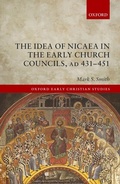 Cover: The Idea of Nicaea in the Early Church Councils, AD 431-451 - OUP eBook