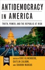 Cover: Antidemocracy in America - Columbia University Press