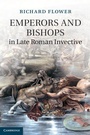 Cover: Emperors and Bishops in Late Roman Invective - Cambridge University Press