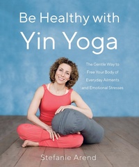 Abbildung von: Be Healthy With Yin Yoga - She Writes Press