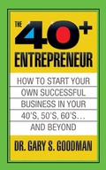 Cover: The Forty Plus Entrepreneur: How to Start a Successful Business in Your 40's, 50's and Beyond - G&D Media