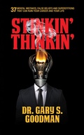 Cover: Stinkin' Thinkin': 37 Mental Mistakes, False Beliefs & Superstitions That Can Ruin Your Career & Your Life - G&D Media