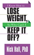 Cover: I Know How to Lose Weight so Why Can't I Keep It Off? - G&D Media