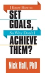 Cover: I Know How to Set Goals so Why Don't I Achieve Them? - G&D Media