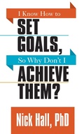 Cover: I Know How to Set Goals so Why Don't I Achieve Them? - G&D Media