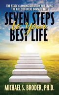 Cover: Seven Steps to Your Best Life: The Stage Climbing Solution For Living The Life You Were Born to Live - G&D Media