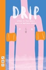 Cover: Drip - Nick Hern Books