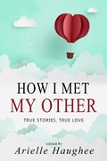 Cover: How I Met My Other: True Stories, True Love - Orange Blossom Publishing