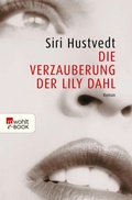 Cover: Die Verzauberung der Lily Dahl - Rowohlt eBooks