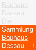 Cover: Stiftung Bauhaus Dessau: Die Sammlungen - Kerber Verlag