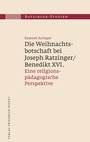 Cover: Die Weihnachtsbotschaft bei Joseph Ratzinger/Benedikt XVI. - Pustet, F