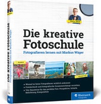 Abbildung von: Die kreative Fotoschule - Rheinwerk