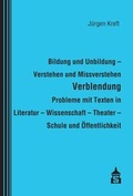 Cover: Bildung und Unbildung - Verstehen und Missverstehen - Verblendung - Probleme mit Texten in Literatur - Wissenschaft - Theater - Schule und &Ouml;ffentlichkeit - Schneider Hohengehren