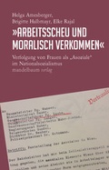 Cover: &raquo;Arbeitsscheu und moralisch verkommen&laquo; - Mandelbaum Verlag eG