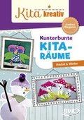 Cover: Kita kreativ - Kunterbunte Kita-R&auml;ume - BVK Buch Verlag Kempen