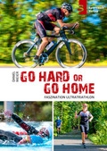 Cover: Go hard or go home - Faszination Ultratriathlon - Sportwelt Verlag