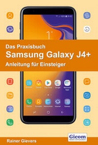 Abbildung von: Das Praxisbuch Samsung Galaxy J4+ - Anleitung für Einsteiger - Gievers, Rainer