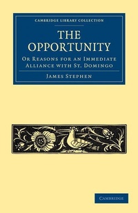 Abbildung von: The Opportunity, or Reasons for an Immediate Alliance with St. Domingo - Cambridge University Press