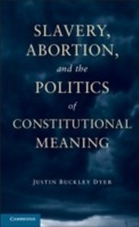 Abbildung von: Slavery, Abortion, and the Politics of Constitutional Meaning - Cambridge University Press