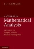 Cover: A Course in Mathematical Analysis: Volume 3, Complex Analysis, Measure and Integration - Cambridge University Press