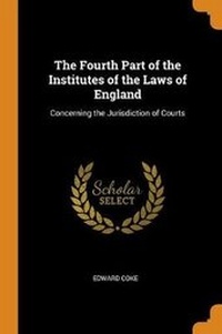 Abbildung von: The Fourth Part of the Institutes of the Laws of England - Franklin Classics Trade Press