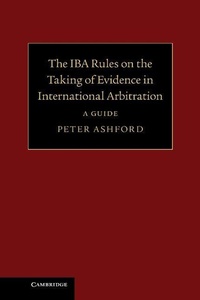 Abbildung von: The IBA Rules on the Taking of Evidence in International Arbitration - Cambridge University Press