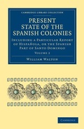 Cover: Present State of the Spanish Colonies - Cambridge University Press