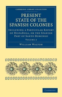 Enlarge image Cover: Present State of the Spanish Colonies - Cambridge University Press