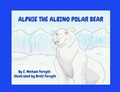 Cover: Alphie the Albino Polar Bear - Freedom's Hammer Productions, LLC