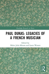 Abbildung von: Paul Dukas: Legacies of a French Musician - Routledge