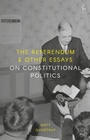 Cover: The Referendum and Other Essays on Constitutional Politics - Hart Publishing