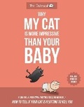 Cover: Why My Cat Is More Impressive Than Your Baby - Andrews McMeel Publishing